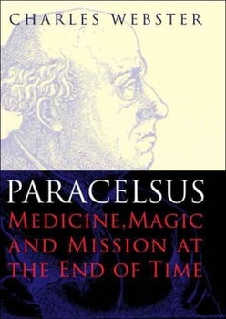 Hardcover Paracelsus: Medicine, Magic and Mission at the End of Time Book