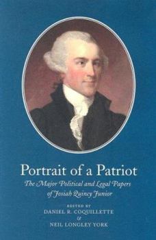 Hardcover Portrait of a Patriot: The Major Political and Legal Papers of Josiah Quincy Junior Volume 1 Book