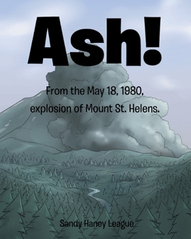 Paperback Ash!: From the May 18, 1980 explosion of Mount St. Helens Book