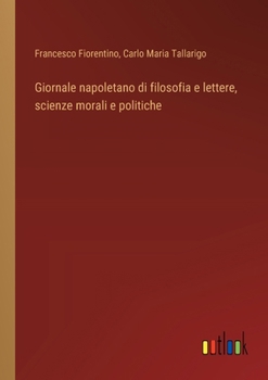 Paperback Giornale napoletano di filosofia e lettere, scienze morali e politiche [Italian] Book