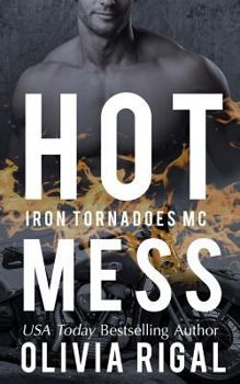 Hot Mess - Book #5 of the Iron Tornadoes MC