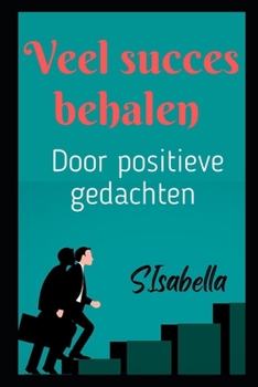 Paperback Veel succes behalen (Door positieve gedachten) [Dutch] Book