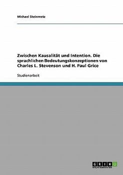 Paperback Zwischen Kausalität und Intention. Die sprachlichen Bedeutungskonzeptionen von Charles L. Stevenson und H. Paul Grice [German] Book