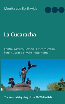 Paperback La Cucaracha: Central Mexico, Colonial Cities, Yucatán Peninsula in a private motorhome Book
