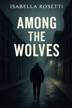 Paperback Among the Wolves: A Deep Dive into Trauma, Redemption, and the Dark Streets of Dublin Book