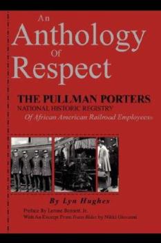 Hardcover An Anthology of Respect: The Pullman Porters National Historic Registry of African American Railroad Employees Book