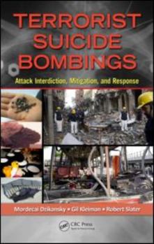 Hardcover Terrorist Suicide Bombings: Attack Interdiction, Mitigation, and Response Book