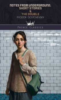 Notes from Underground, Short Stories & The Double