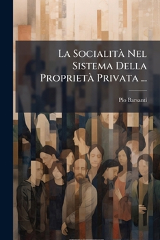 Paperback La Socialità Nel Sistema Della Proprietà Privata ... [Italian] Book