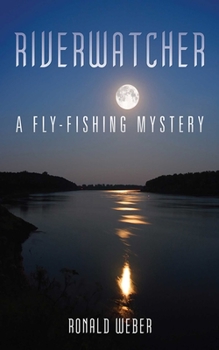 Hardcover Riverwatcher: A Fly-Fishing Mystery Book