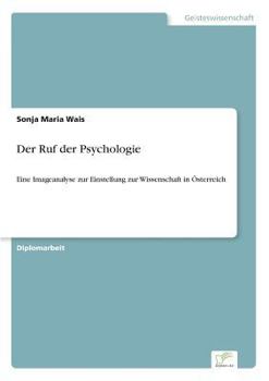 Paperback Der Ruf der Psychologie: Eine Imageanalyse zur Einstellung zur Wissenschaft in Österreich [German] Book