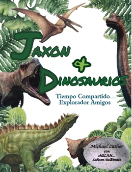 Paperback Jaxon y Dinosaurios Tiempo Compartido...: Explorando Amigos [Spanish] Book