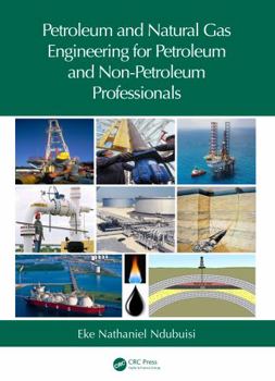 Hardcover Petroleum and Natural Gas Engineering for Petroleum and Non-Petroleum Professionals Book