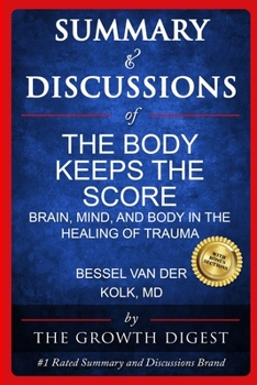 Paperback Summary and Discussions of The Body Keeps The Score: Brain, Mind, and Body in the Healing of Trauma By Bessel van der Kolk, M.D. Book