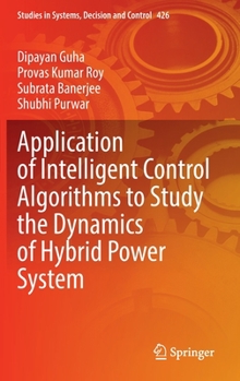 Hardcover Application of Intelligent Control Algorithms to Study the Dynamics of Hybrid Power System Book