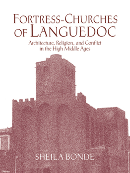 Paperback Fortress-Churches of Languedoc: Architecture, Religion and Conflict in the High Middle Ages Book