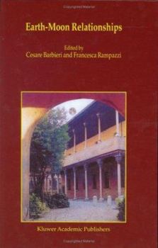 Hardcover Earth-Moon Relationships: Proceedings of the Conference Held in Padova, Italy at the Accademia Galileiana Di Scienze Lettere Ed Arti, November 8-10, 2 Book