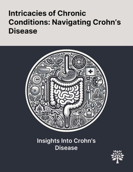 Paperback Intricacies of Chronic Conditions: Navigating Crohn's Disease Book