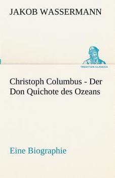 Christoph Columbus: Der Don Quichote des Ozeans