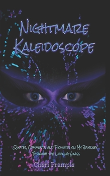 Paperback Nightmare Kaleidoscope: Quotes, Comments and Thoughts on My Journey Through the Looking Glass Book