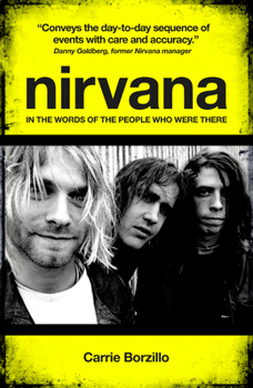 Hardcover Nirvana: In the Words of the People Who Were There Book