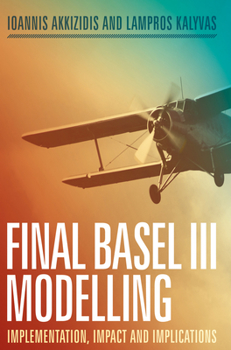 Hardcover Final Basel III Modelling: Implementation, Impact and Implications Book