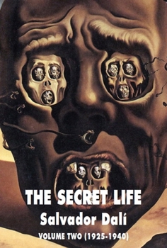 Paperback The Secret Life Volume Two: Salvador Dali' S Autobiography: 1925-1940 Book