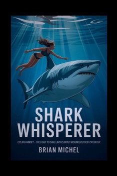 Paperback Shark Whisperer: Ocean Ramsey - The Fight To Save Earth's Most Misunderstood Predator Book