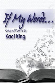Paperback If My Words Original Poems by Kaci King Book