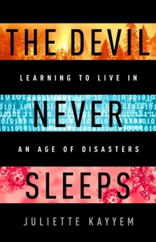 Paperback The Devil Never Sleeps: Learning to Live in an Age of Disasters Book