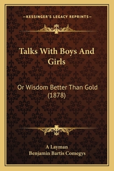 Paperback Talks With Boys And Girls: Or Wisdom Better Than Gold (1878) Book