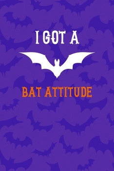 I Got A Bat Attitude: Notebook Journal Composition Blank Lined Diary Notepad 120 Pages Paperback Purple Bat K