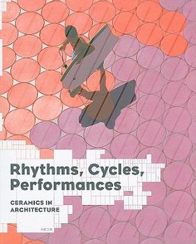 Paperback Rhythms, Cycles, Performances: Ceramics in Architecture Book