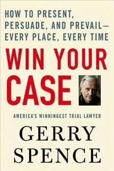 Paperback Win Your Case: How to Present, Persuade, and Prevail--Every Place, Every Time Book