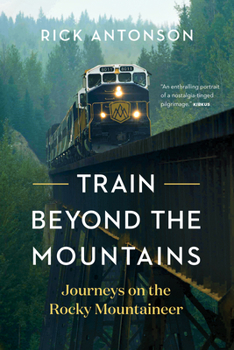 Paperback Train Beyond the Mountains: Journeys on the Rocky Mountaineer Book