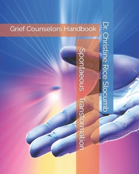 Paperback Spontaneous Transformation: Grief Counselors Handbook Book