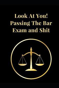 Paperback Look at You! Passing the Bar Exam and Shit: Funny Lawyer Lined Notebook Journal Book