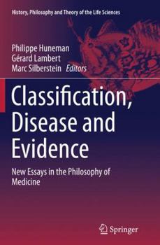 Classification, Disease and Evidence: New Essays in the Philosophy of Medicine (History, Philosophy and Theory of the Life Sciences Book 7)