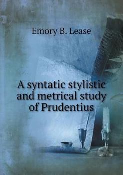 Paperback A syntatic stylistic and metrical study of Prudentius Book