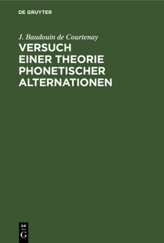 Versuch Einer Theorie Phonetischer Alternationen; Ein Capitel Aus Der Psychophonetik