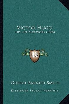 Paperback Victor Hugo: His Life And Work (1885) Book