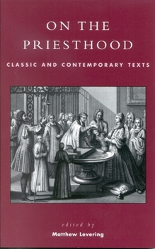 On the Priesthood: Classic and Contemporary Texts