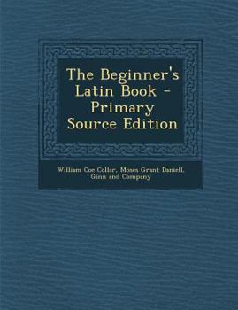 Paperback The Beginner's Latin Book [Latin] Book