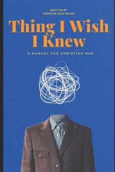 Paperback Things I wish I knew: A Manual for Christian Men Book