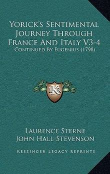 Yorick's Sentimental Journey Through France And Italy V3-4: Continued By Eugenius
