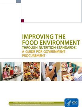 Improving the Food Environment Through Nutrition Standards: A Guide for Government Procurement