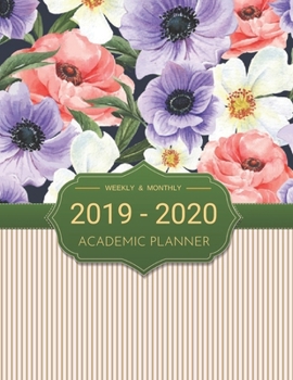 2019-2020 Academic Planner Weekly And Monthly: Calendar Schedule Organizer and Journal Notebook With Inspirational Quotes And Beautiful Colorful Cover (July 2019 through June 2020)