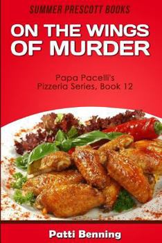 On the Wings of Murder - Book #12 of the Papa Pacelli's Pizzeria