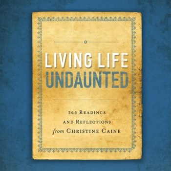 Living Life Undaunted: 365 Readings and Reflections from Christine Caine