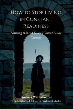 Paperback How to Stop Living in Constant Readiness: Learning to Stand Down Without Losing Capacity Book